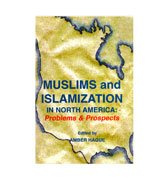 Muslims and Islamization In North America : Problems & Prospects