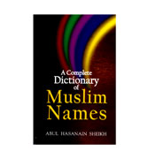 A Complete Dictionary of Muslim Names