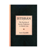 Istihsan - The Doctrine of Juristic Preference in Islamic Law