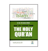 Real Life Lessons From "The Holy Qur'an" : for the 21st Century Muslim