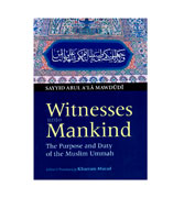 Witnesses unto Mankind - The Purpose and Duty of the Muslim Ummah