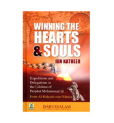 Winning The Hearts & Souls : Expeditions and Delegations in the Lifetime of Prophet Muhammad