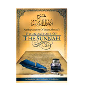 Foundations Of The Sunnah - An Explanation Of Imam Ahmad's