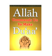 Allah Commands Us To Make Du'aa'