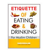 Etiquette Of Eating & Drinking - For Muslim Children