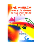 The Muslim Parent's Guide To The Early Years