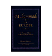 Muhammad : In Europe - A Thousand Years of Western Myth-Making