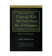 As Essay By The Uniquely Wise 'Abel Fath Omar Bin Al-Khayyam On Algebra And Equations