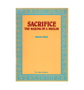 Sacrifice : The Making Of A Muslim