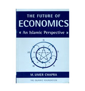 The Future Of Economics - An Islamic Perspective