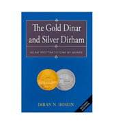 The Gold Dinar and Silver Dirham - Islam And The Future Of Money