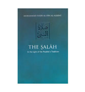 The Salah - In The Light of the Prophet's Tradition