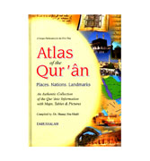 Atlas of the Qur'an : An Authentic Collection of the Qur'anic Information with Maps, Tables & Pictures