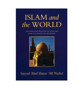 Islam and the World : The Rise And Decline Of Muslims And Its Effect On Mankind