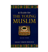 A Guide for The Young Muslim : Book Four