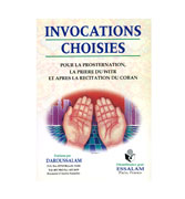 French - Invocations Choisies : Pour La Prosternation, La Priere Du Witr Et Apres La Recitation Du Coran