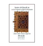 Imam al-Ghazali : On the Etiquettes of Qur\'an Recitation (Kitab Adab Tilawat al Qur\'an)