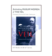 Rethinking Muslim Women & The Veil : Challenging historical & modern stereotypes