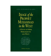 Image of the Prophet Muhammad in the West : A Study Of Muir, Margoliouth And Watt