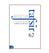 Tafsir 67 - A Commentry On Surah al-Mulk