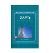 Zayd : The Rose that Bloomed in Captivity - Leading Companions Of The Prophet