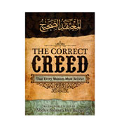 The Correct Creed : That Every Muslim Must Believe
