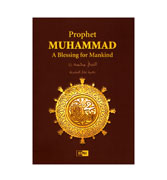 Prophet Muhammad : A Blessing for Mankind