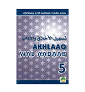Akhlaaq Wal Aadaab - 5 : Akhlaaq and Aadaab made easy