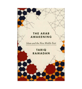 The Arab Awakening : Islam and The New Middle East