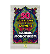 50 - Questions & Answers On Islamic Monotheism