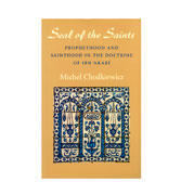 Seal of the Saints : Prophethood & Sainthood in the Doctrine of Ibn 'Arabi