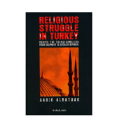 Religious Struggle in Turkey - During The Transformation From Caliphate To Secular Republic