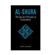 Al-Shura : The Qur'anic Principle Of Consultation