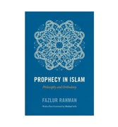 Prophecy in Islam : Philosophy and Orthodoxy