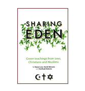 Sharing Eden: Green Teachings from Jews, Christians and Muslims