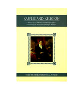 Raffles and Religion: A Study of Sir Stamford Raffles' Discourse on Religions amongst Malays