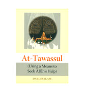 At-Tawassul (Using a Means to Seek Allah's Help)