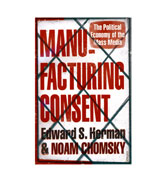 Manufacturing Consent: The Political Economy of the Mass Media