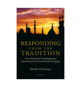 Responding from the Tradition: One Hundred Contemporary Fatwas by the Grand Mufti of Egypt