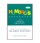 Humorous Anecdotes from the lighter side of Islamic History