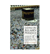 Living in Allah's Presence : Aspects of Islamic Spirituality