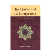 The Qur'an and Its Interpreters : Volume 1