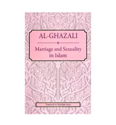 Al-Ghazali on Marriage and Sexuality in Islam