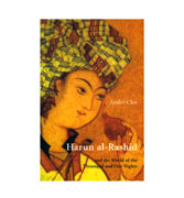 Harun al-Rashid : and the World Of The Tousand and One Nights