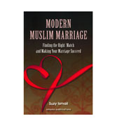 Modern Muslim Marriage : Finding the Right Match and Making Your Marriage Succeed