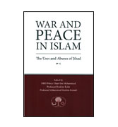 War And Peace in Isalm : The Uses and Abuses of Jihad