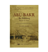 Abu Bakr As-Siddeeq : His Life & Times