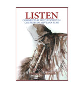 Listen : Commentary on the Spiritual Couplets of Mevlana Rumi