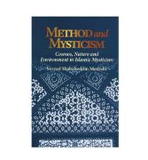 Method and Mysticism - Cosmos, Nature and Environment in islamic Mysticism By Seyyed Shahabeddin Mesbahi