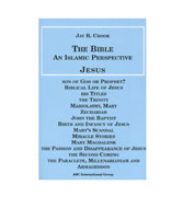 The Bible: An Islamic Perspective: Jesus By Jay R. Crook